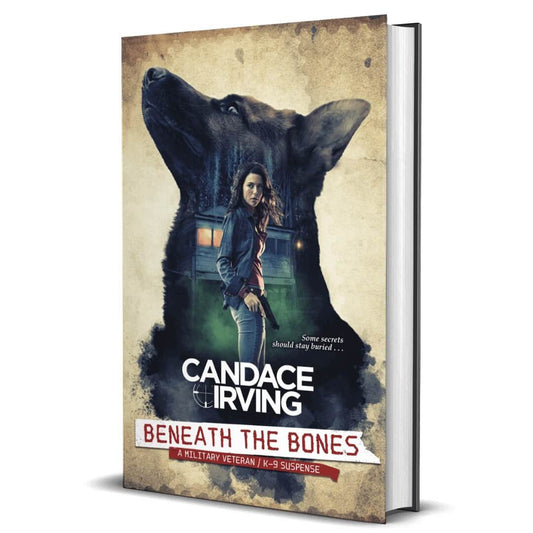 Beneath the Bones Hardcover A Hidden Valor Military Veterans K-9 Mystery Suspense by Candace Irving
