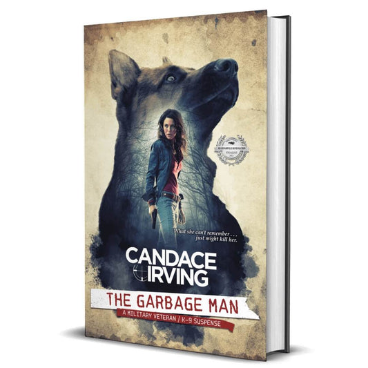 The Garbage Man Hardcover A Hidden Valor Military Veterans K-9 Mystery Suspense by Candace Irving