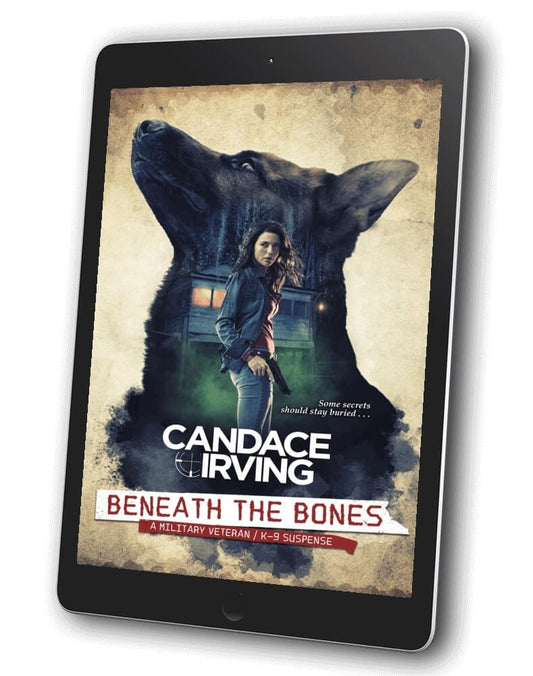 Beneath the Bones EBOOK A Hidden Valor Military Veterans K-9 Mystery Suspense by Candace Irving