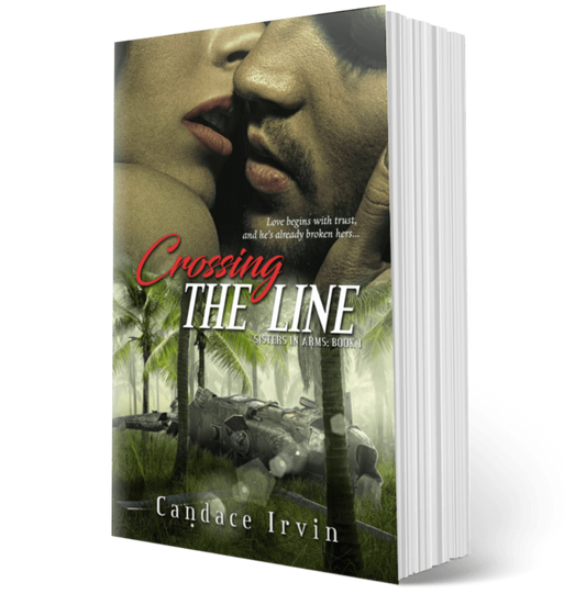 CROSSING THE LINE: A SISTERS IN ARMS MILITARY ROMANTIC SUSPENSE, Book 1 (PAPERBACK)