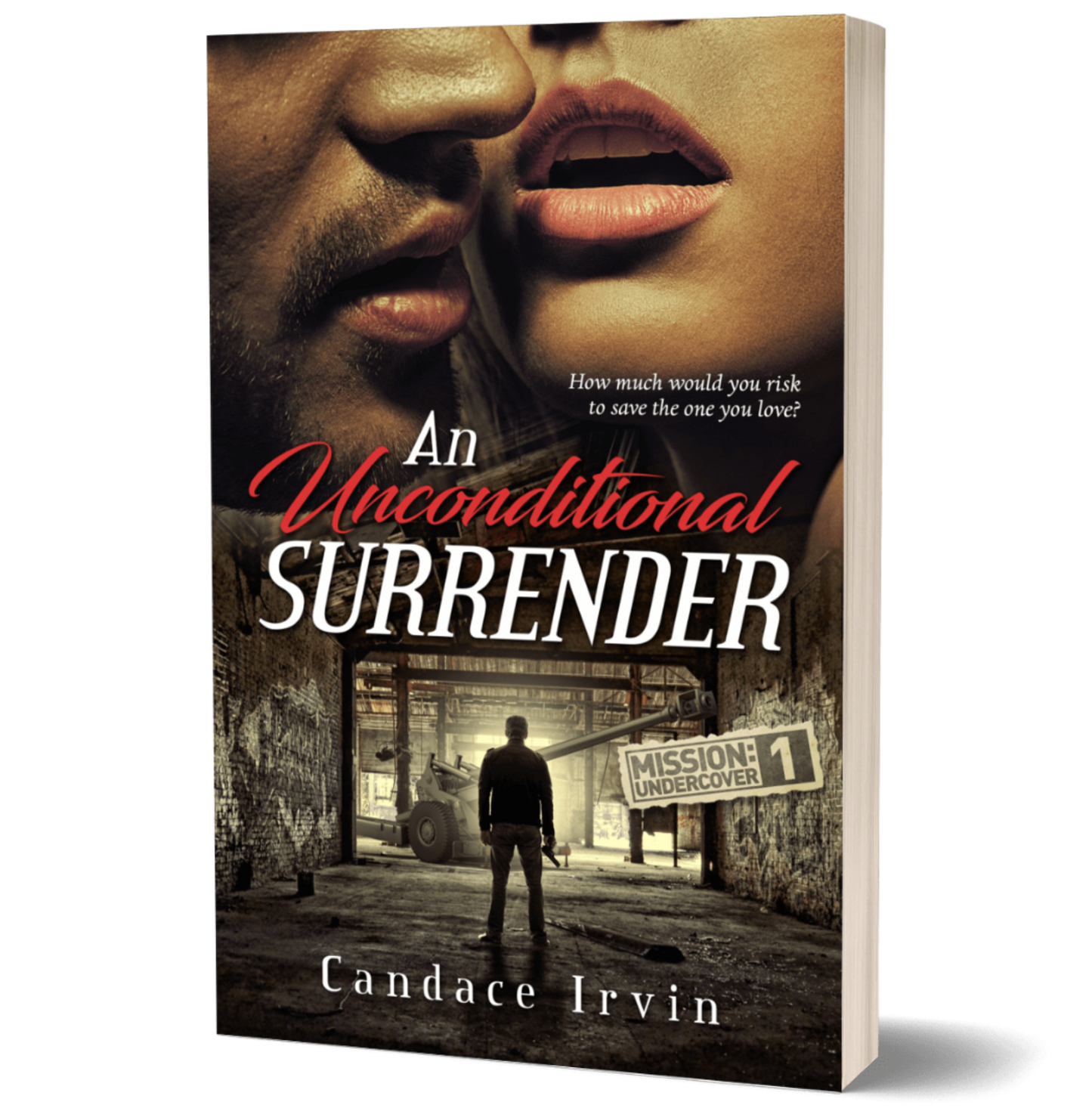 AN UNCONDITIONAL SURRENDER: A MISSION UNDERCOVER MILITARY ROMANTIC SUSPENSE, Book 1 (PAPERBACK)